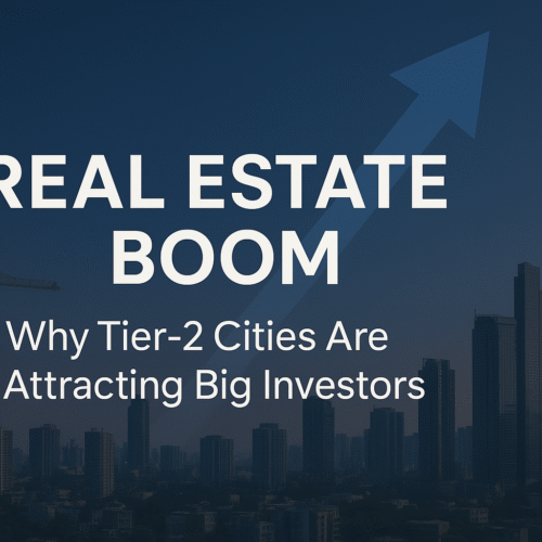 Real Estate Boom : Why Tier-2 Cities Are Attracting Big Investors