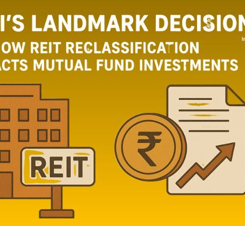 SEBI’s Landmark Decision: How REIT Reclassification Impacts Mutual Fund Investments