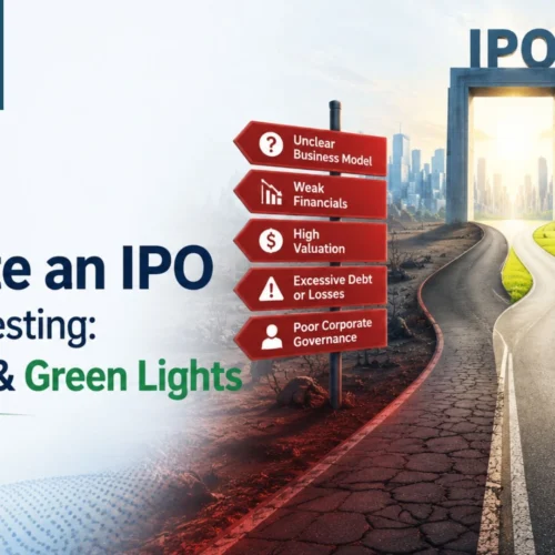 How to Evaluate an IPO Before Investing: Red Flags & Green Lights